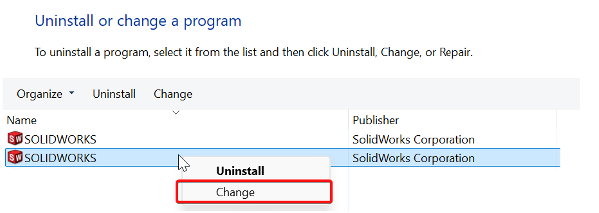 Right-click Solidworks version to repair, then click Change. If you cannot see a change option, you have an administrative image