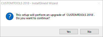 CustomTools Install Wizard Upgrade Prompt. Click Yes to Continue or No to Close.