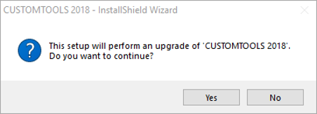 CustomTools Installation Wizard prompt. Clicking the Yes button will contine install. Clicking the No button will stop the upgrade.