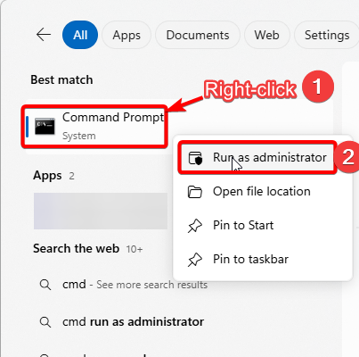 Search for CMD in Windows Search and right click on Command Prompt to launch it as Administrator