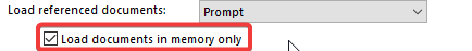 Load documents in memory only option shown